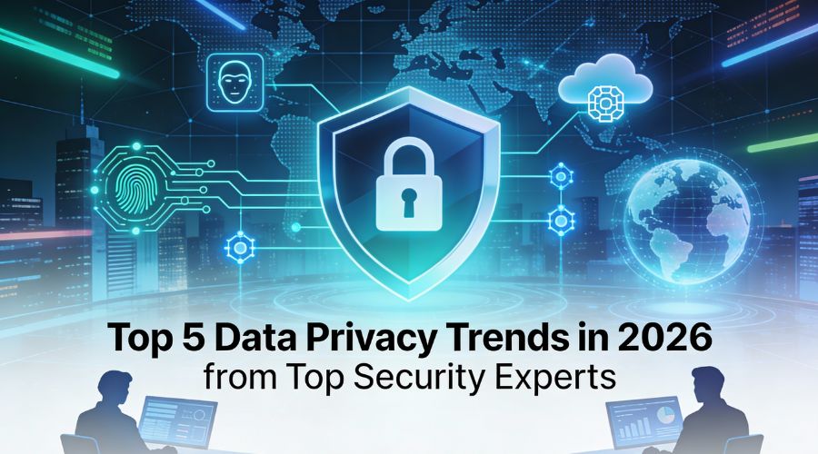 Top 5 data privacy trends in 2026 from top security experts